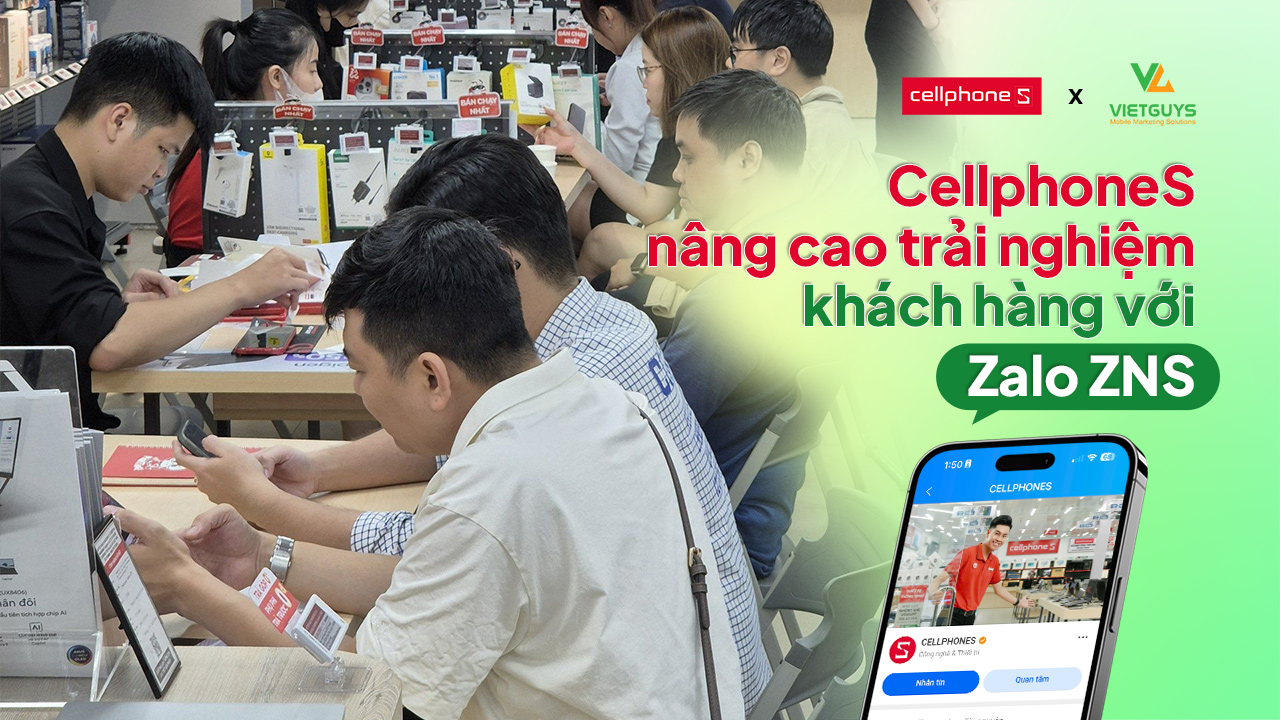 CellphoneS nâng cao trải nghiệm khách hàng với giải pháp Zalo ZNS Template